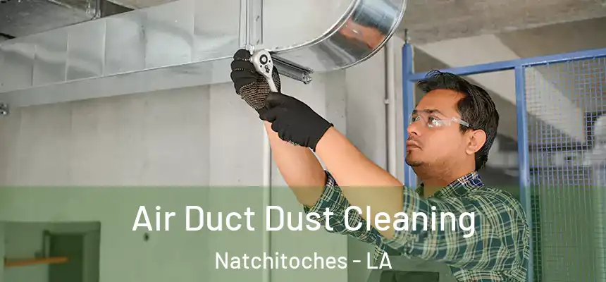  Air Duct Dust Cleaning Natchitoches - LA