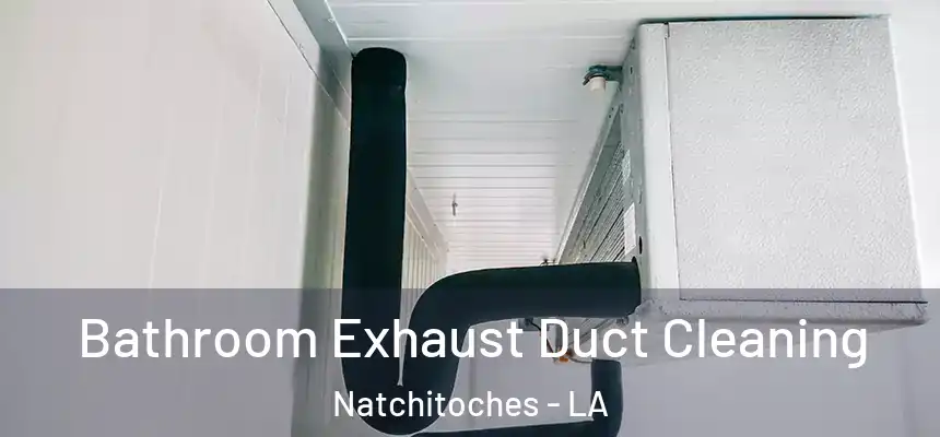  Bathroom Exhaust Duct Cleaning Natchitoches - LA