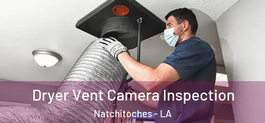  Dryer Vent Camera Inspection Natchitoches - LA