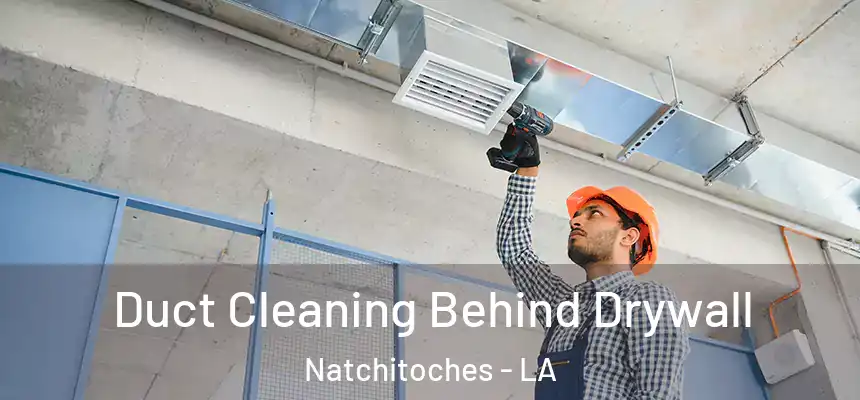  Duct Cleaning Behind Drywall Natchitoches - LA