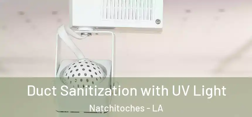  Duct Sanitization with UV Light Natchitoches - LA