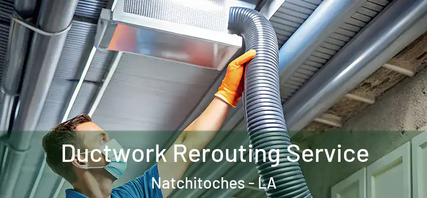  Ductwork Rerouting Service Natchitoches - LA