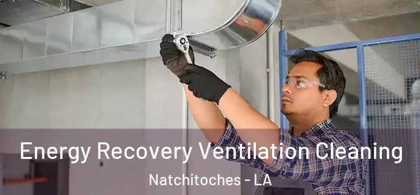  Energy Recovery Ventilation Cleaning Natchitoches - LA