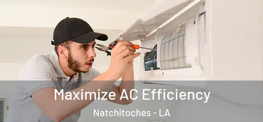  Maximize AC Efficiency Natchitoches - LA