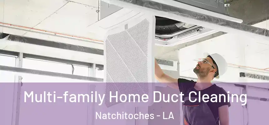  Multi-family Home Duct Cleaning Natchitoches - LA