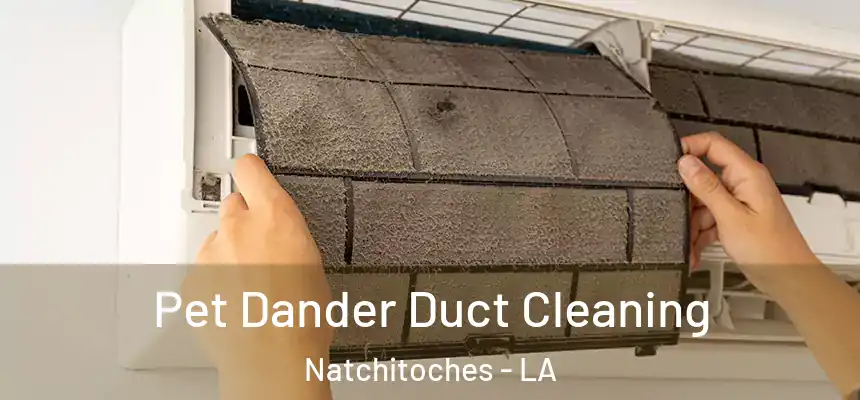  Pet Dander Duct Cleaning Natchitoches - LA