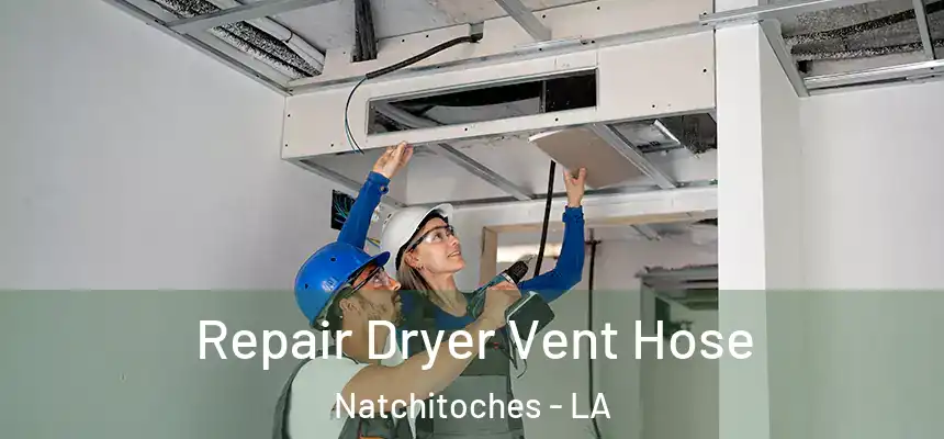  Repair Dryer Vent Hose Natchitoches - LA