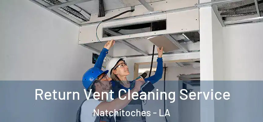  Return Vent Cleaning Service Natchitoches - LA
