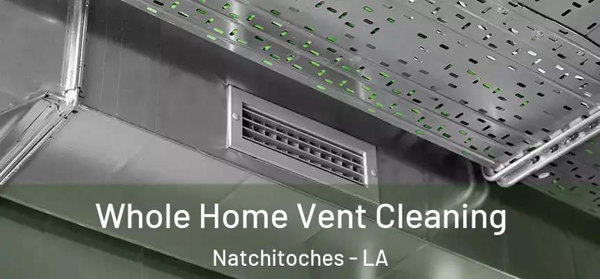  Whole Home Vent Cleaning Natchitoches - LA